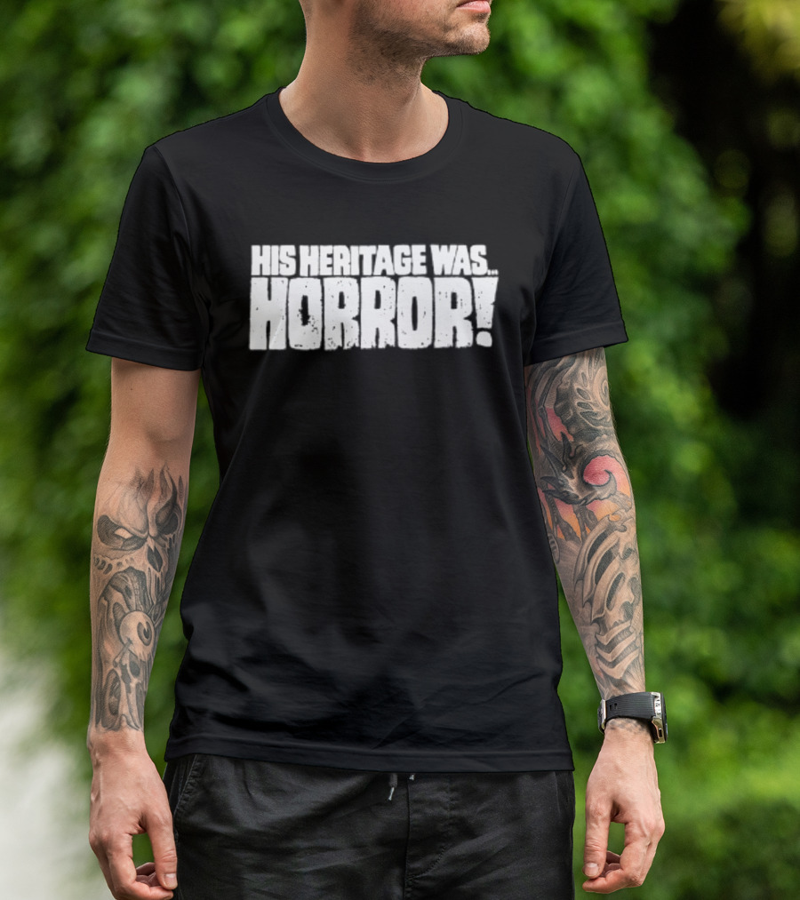 His Heritage Was Horror Scary Spooky T-Shirt