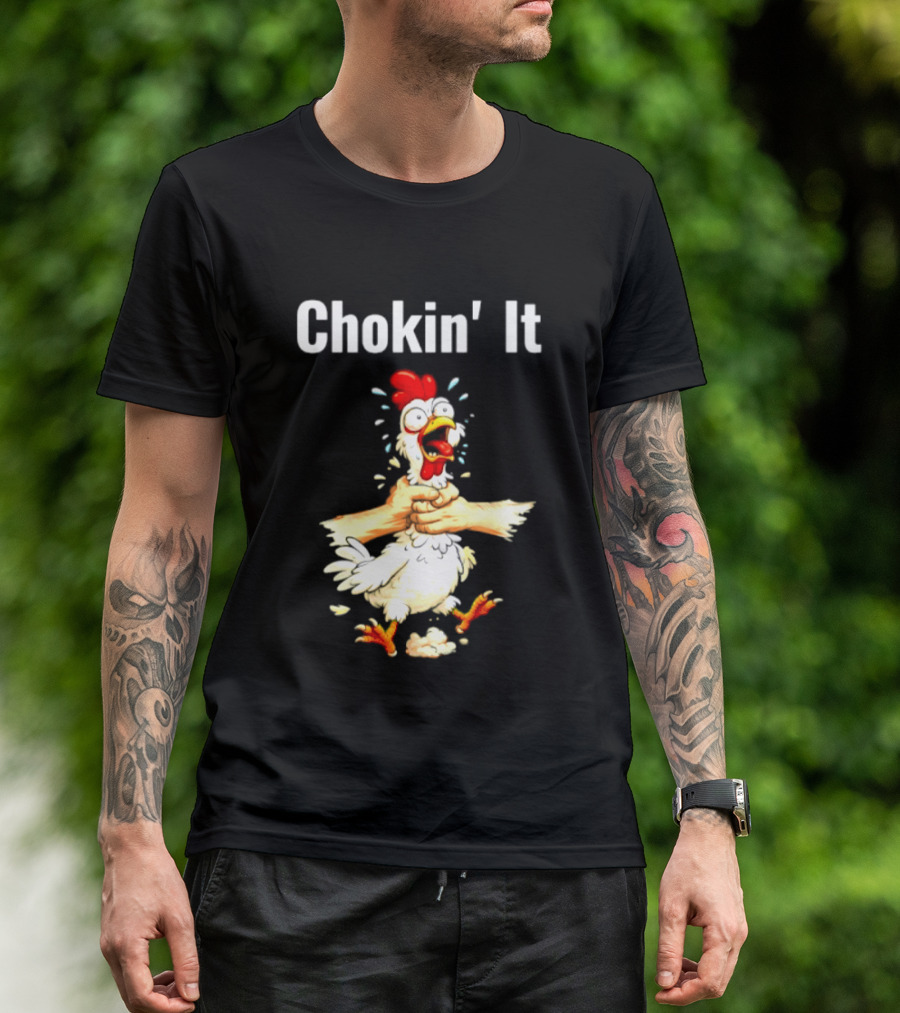Chokin' It Chicken Poultry Cartoon Humor T-Shirt