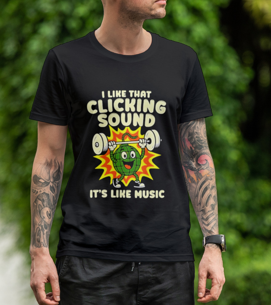 I Like That Clicking Sound It's Like Music Weightlifting Burst T-Shirt