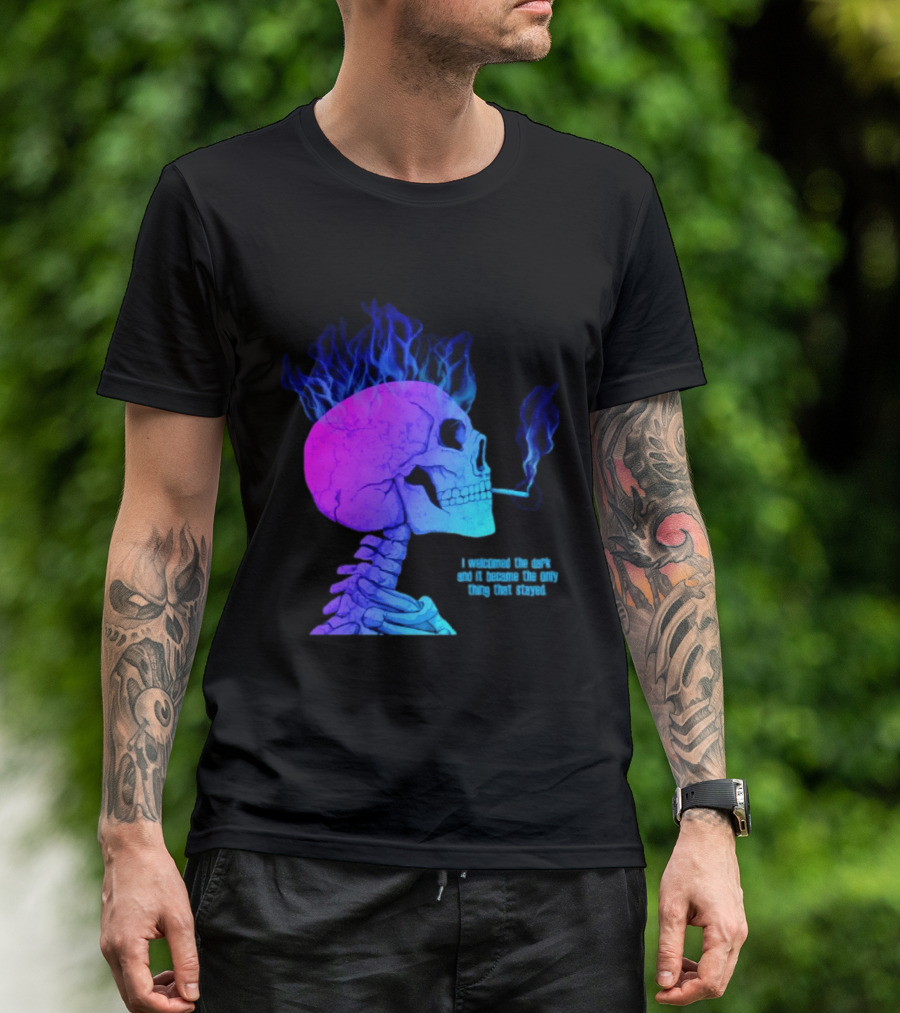 I Welcomed The Dark And It Became The Only Thing That Stayed Skull Smoking Blue Fire Hair T-Shirt
