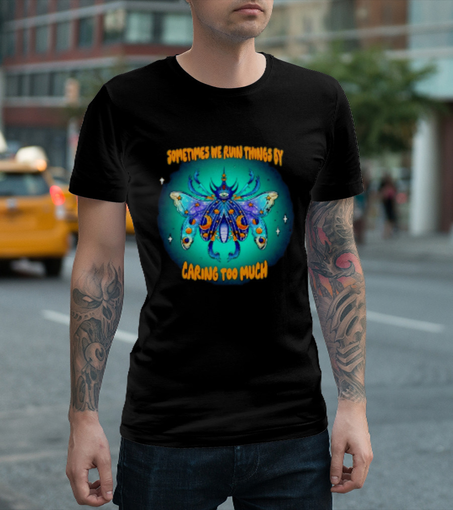 Sometimes We Ruin Things By Caring Too Much Celestial Beetle Magical Cosmic Insect T-Shirt