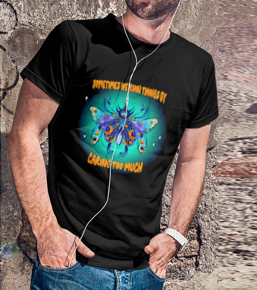 Sometimes We Ruin Things By Caring Too Much Celestial Beetle Magical Cosmic Insect T-Shirt