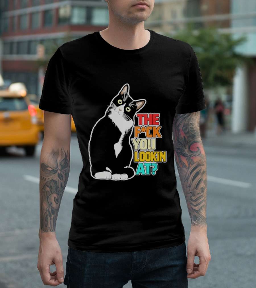 The F*ck You Lookin At Cat T-Shirt