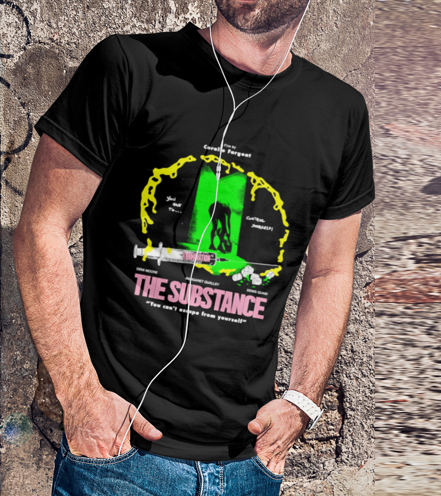 The Substance Movie "You Can't Escape From Yourself" By Addiss Massara And Emeka Themsen From Broolie Fasgott'sistoire T-Shirt