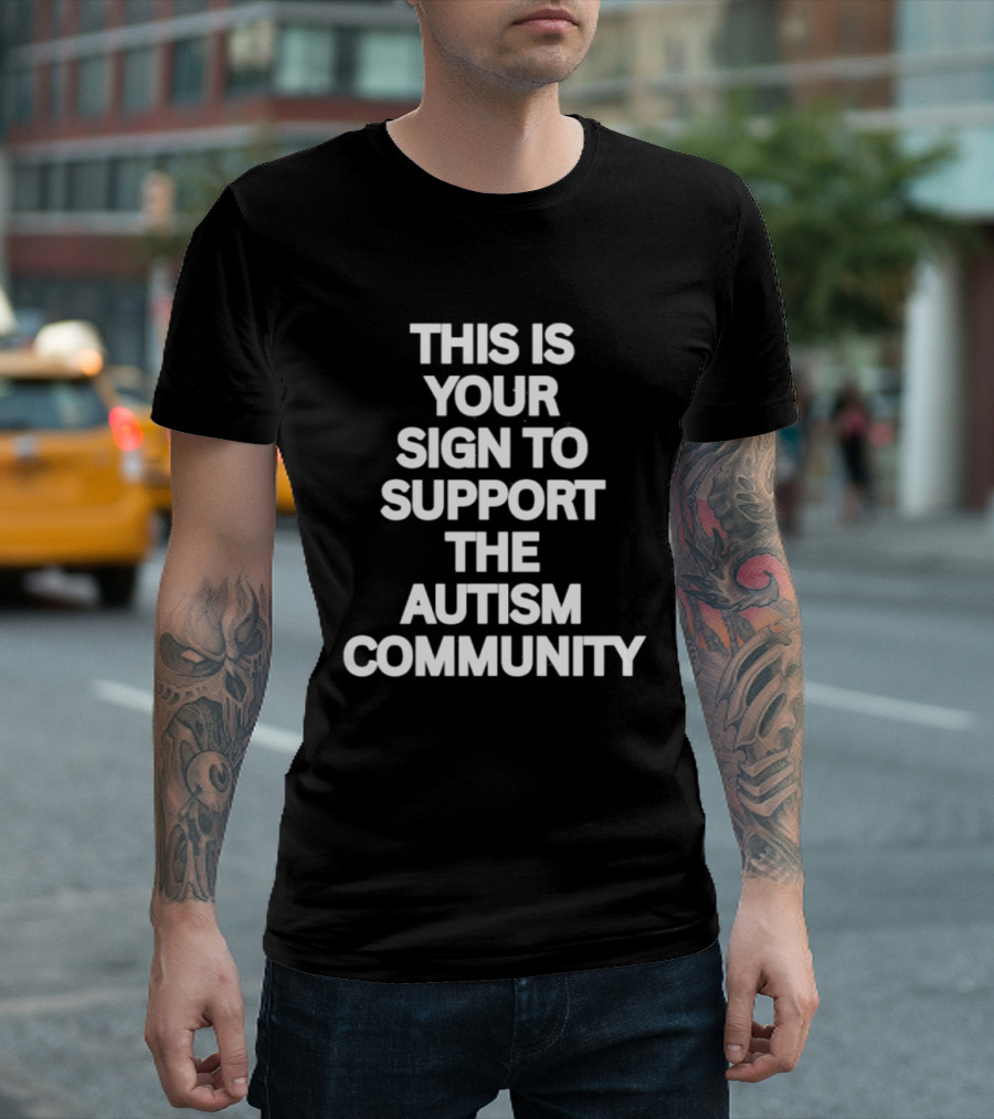 This Is Your Sign To Support The Autism Community T-Shirt