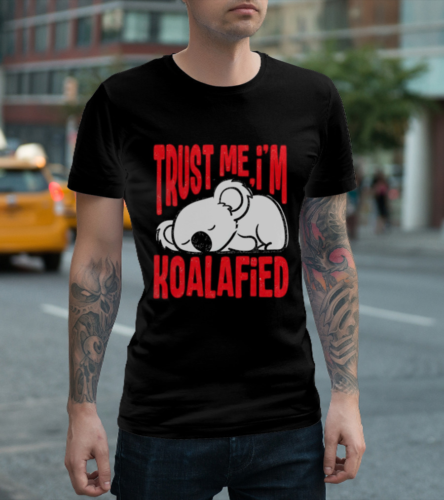 Trust Me I'm Koalafied Sleeping Koala T-Shirt