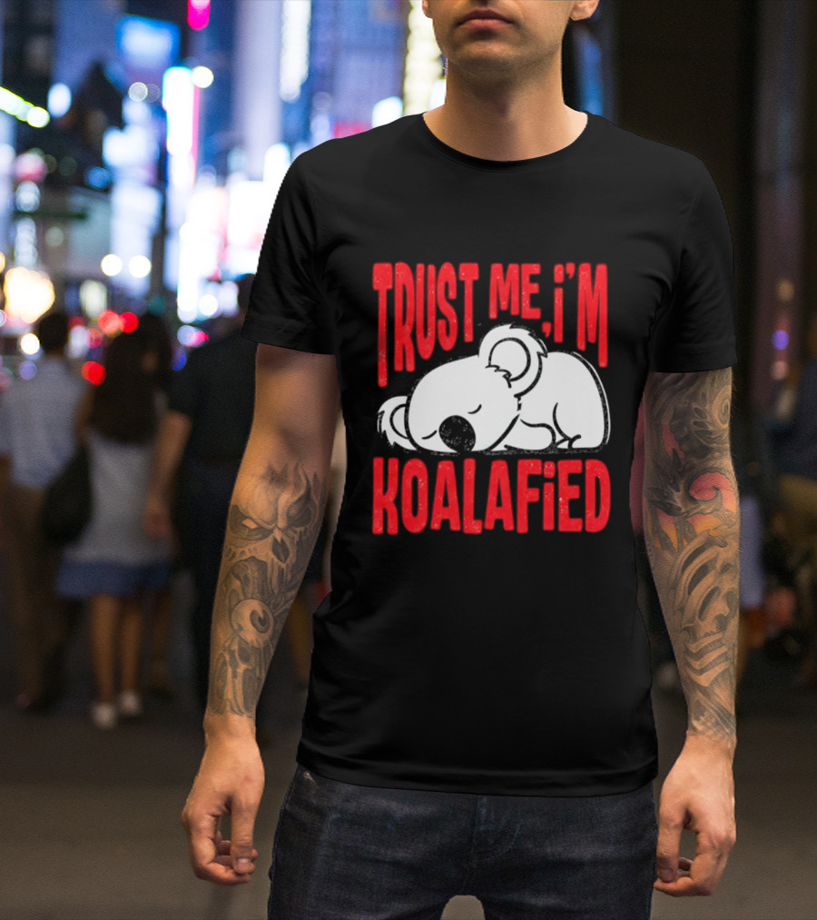 Trust Me I'm Koalafied Sleeping Koala T-Shirt