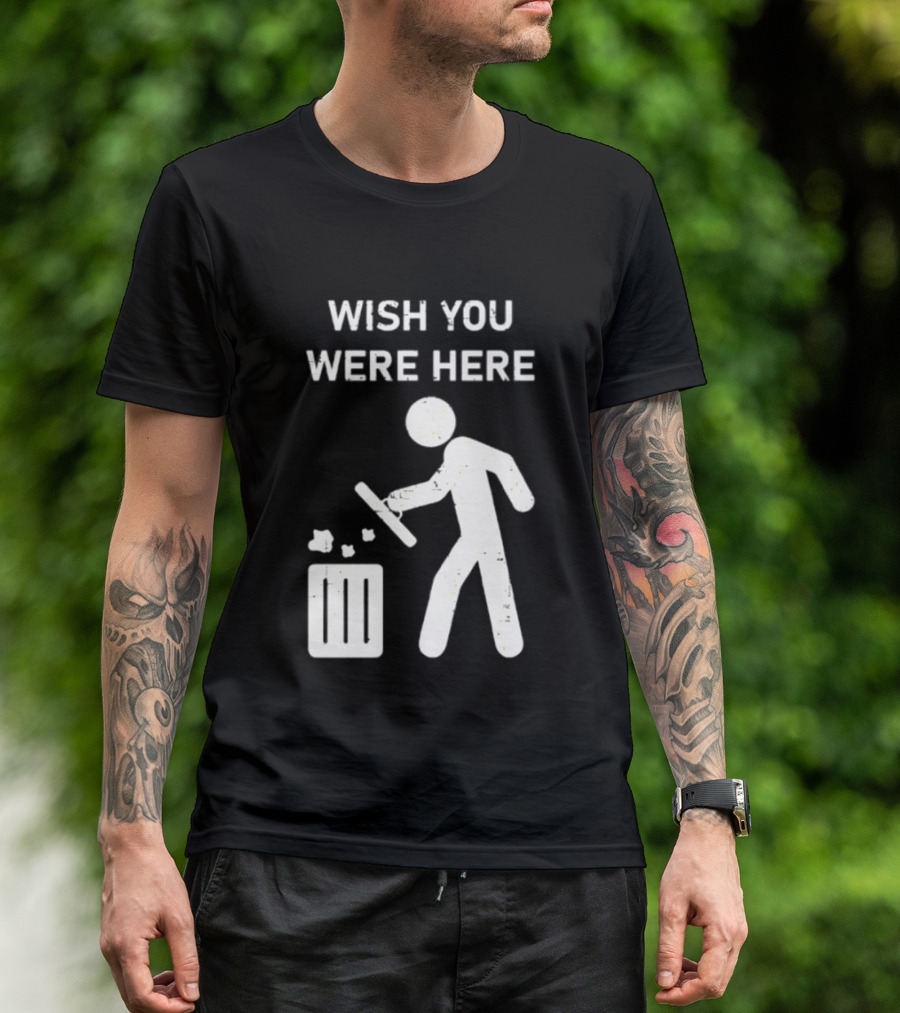 Wish You Were Here Trash Can Garbage Stick Figure T-Shirt