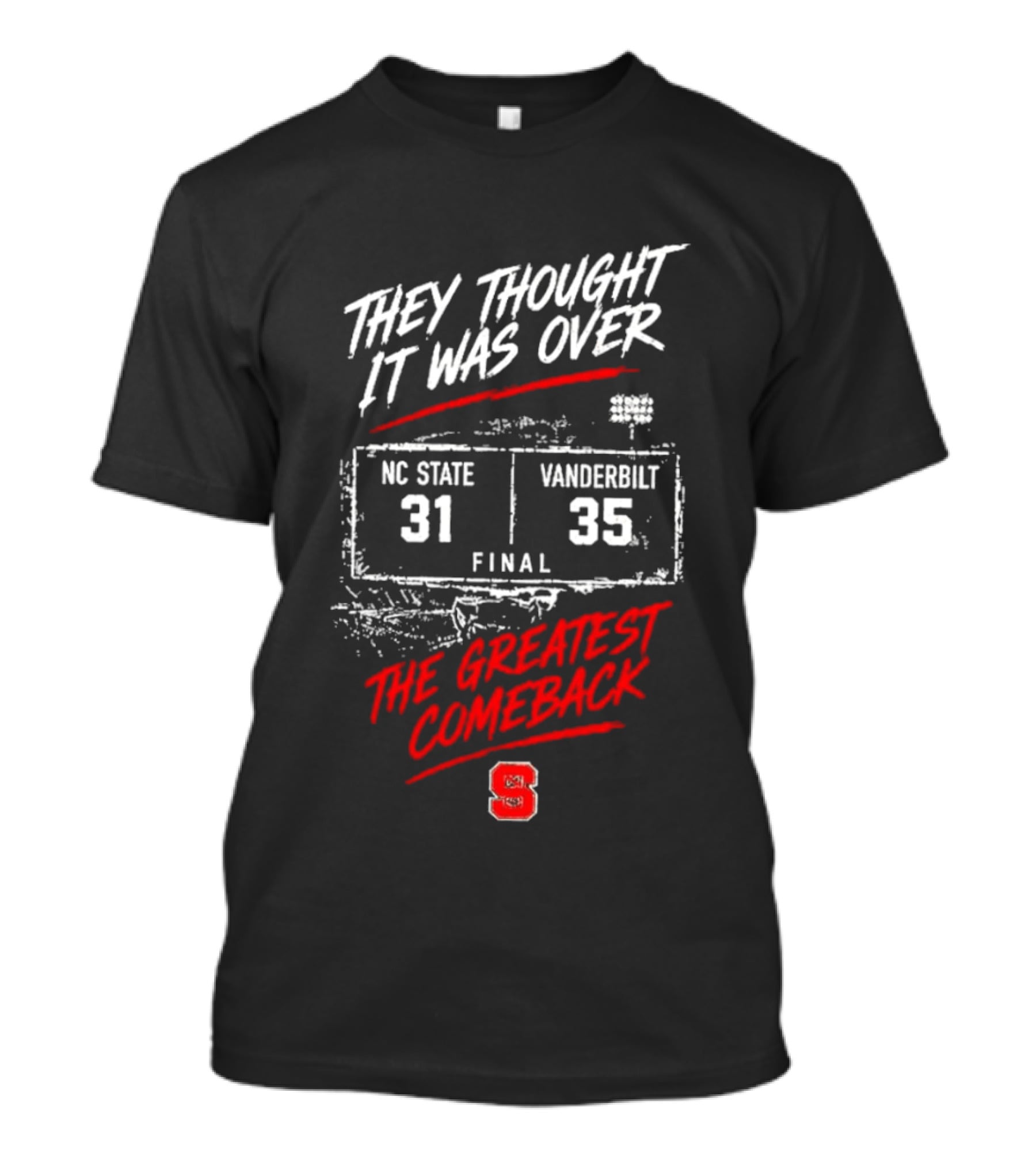NC State Vs Vanderbilt They Thought It Was Over Final 31 35 The Greatest Comeback T-Shirt