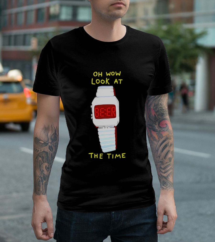 Oh Wow Look At The Time Beer T-Shirt