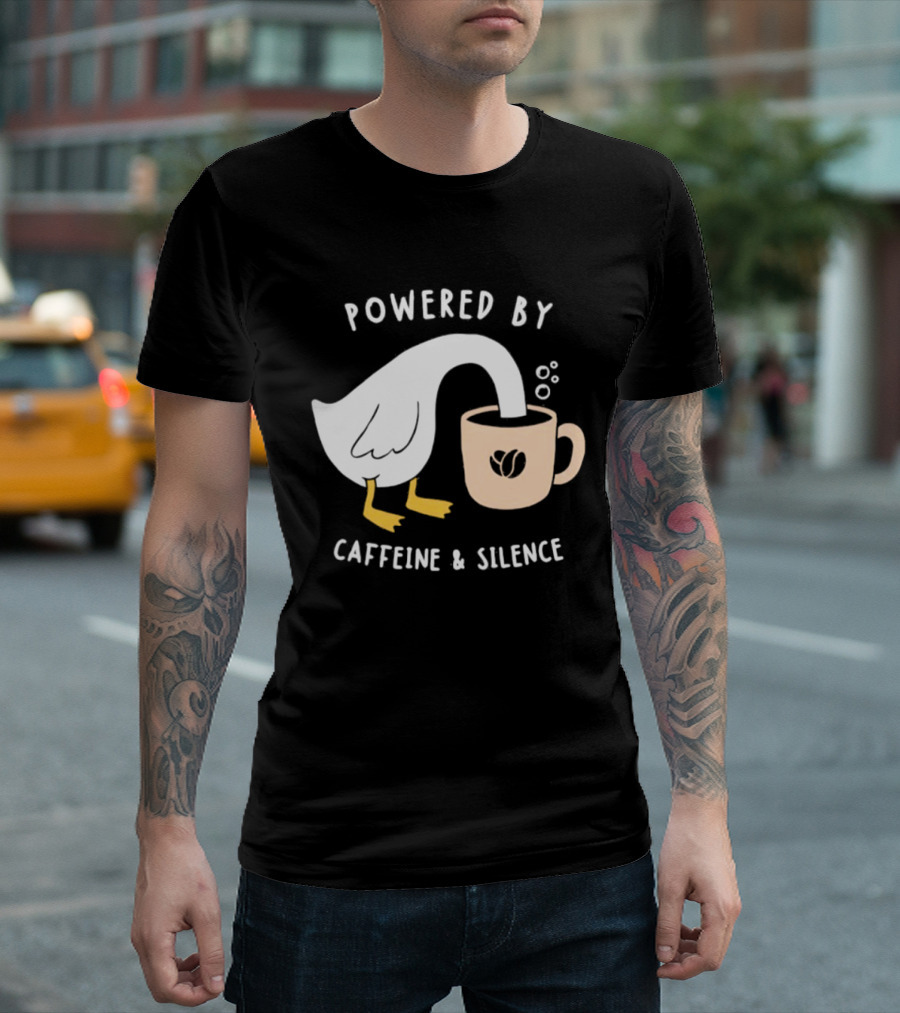 Powered By Caffeine And Silence Goose Coffee T-Shirt