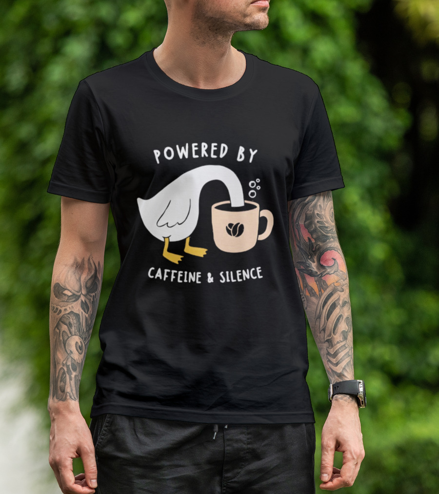 Powered By Caffeine And Silence Goose Coffee T-Shirt