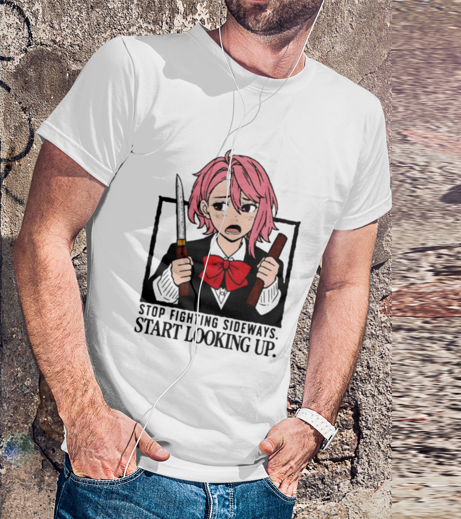Aira Shiratori Anime Stop Fighting Sideways Start Looking Up T-Shirt