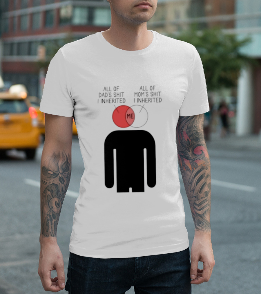 All Of Dad's Shit And Mom's Shit I Inherited Me Venn Diagram Humor T-Shirt