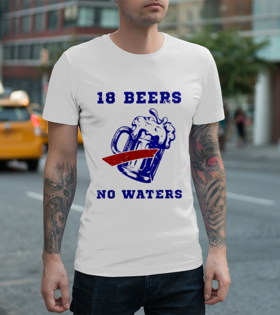 Buffalo Bills 18 Beers No Waters Party T-Shirt