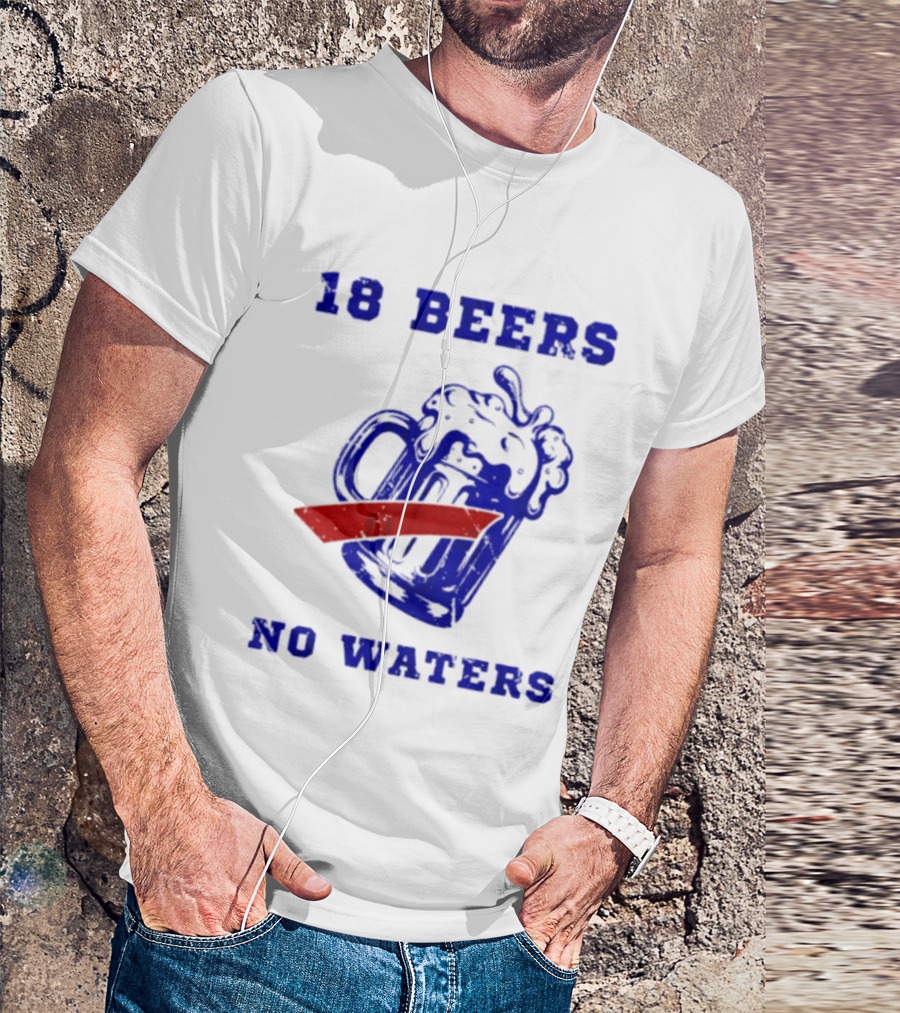 Buffalo Bills 18 Beers No Waters Party T-Shirt