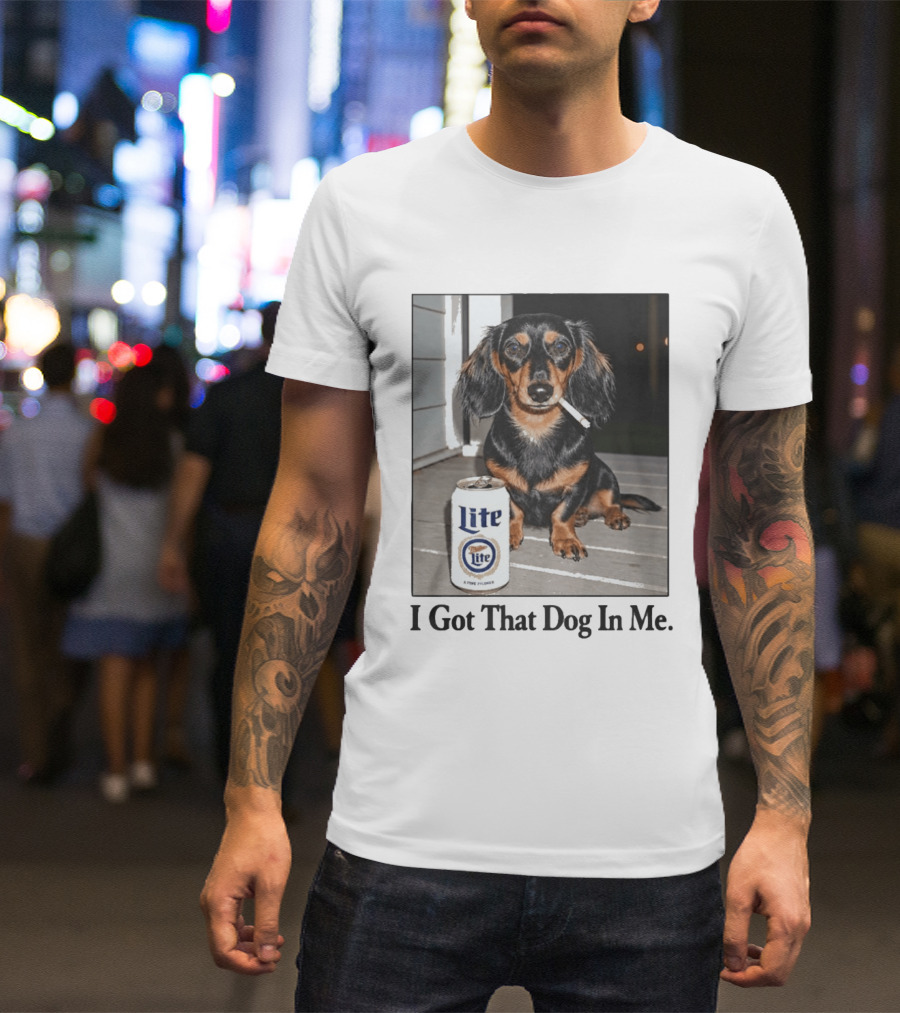 Miller Lite Dachshund I Got That Dog In Me T-Shirt