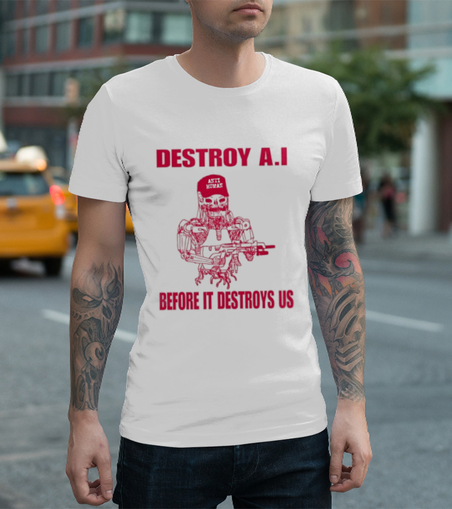 Destroy AI Before It Destroys Us Anti Human Skull Robot With Gun T-Shirt