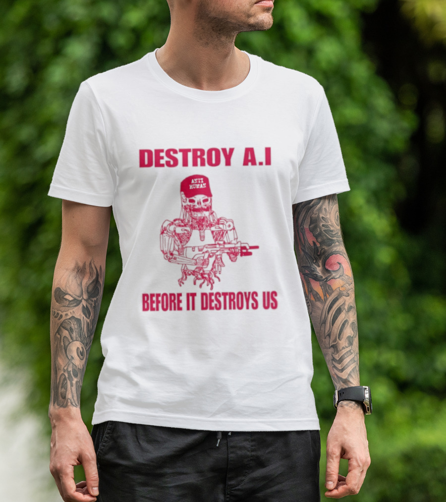 Destroy AI Before It Destroys Us Anti Human Skull Robot With Gun T-Shirt