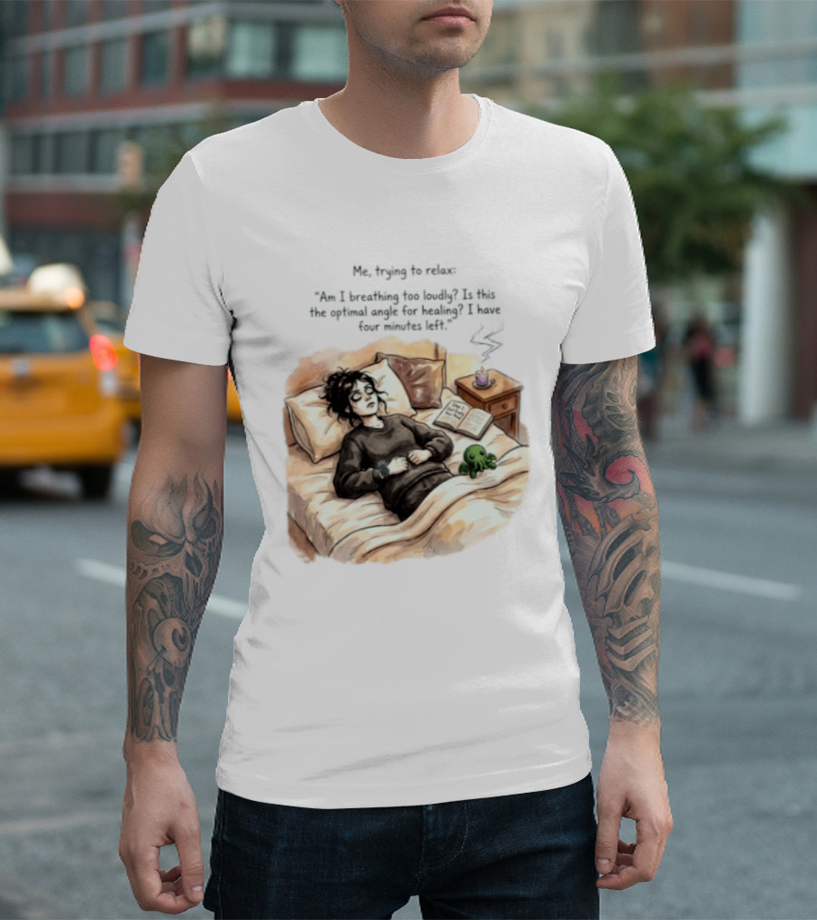 Me Trying To Relax Am I Breathing Too Loudly Step 1 Just Empty Your Mind Woman In Bed Mood T-Shirt