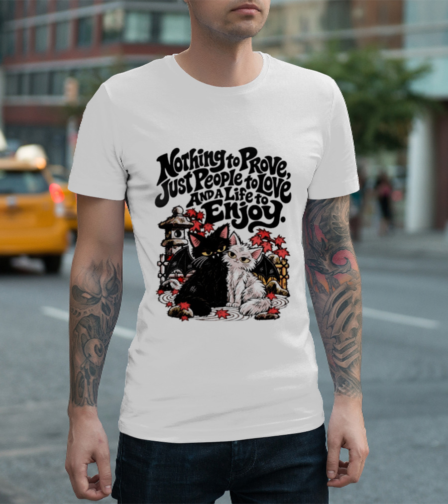 Nothing To Prove Just People To Love And A Life To Enjoy With Bat Cats And Autumn Lanterns T-Shirt