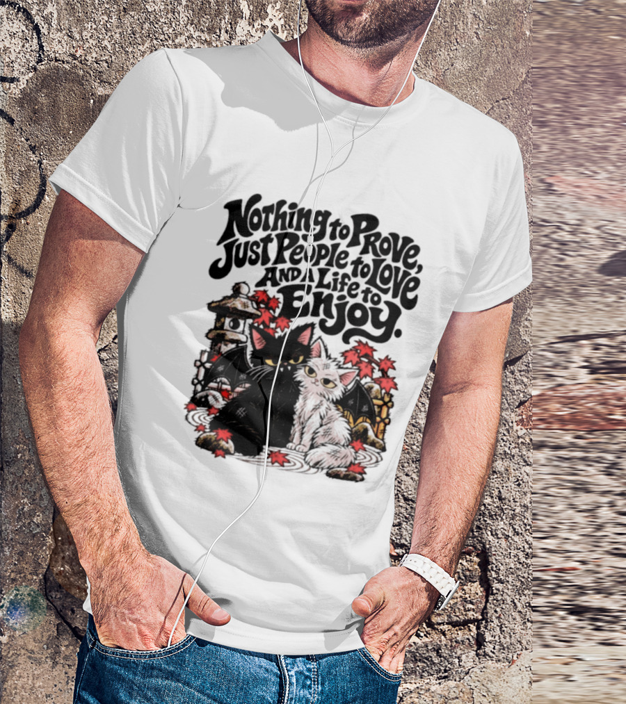 Nothing To Prove Just People To Love And A Life To Enjoy With Bat Cats And Autumn Lanterns T-Shirt
