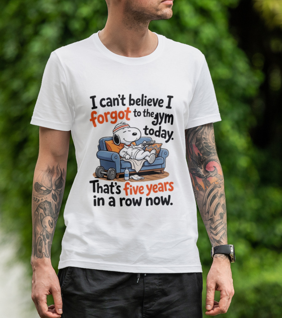 Snoopy Forgot To The Gym Today Five Years In A Row Now T-Shirt