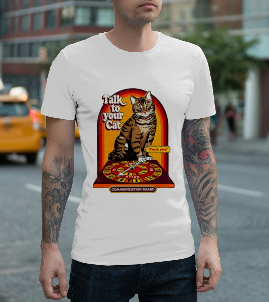 Talk To Your Cat Fuck You Communication Board Retro Cat Wheel T-Shirt
