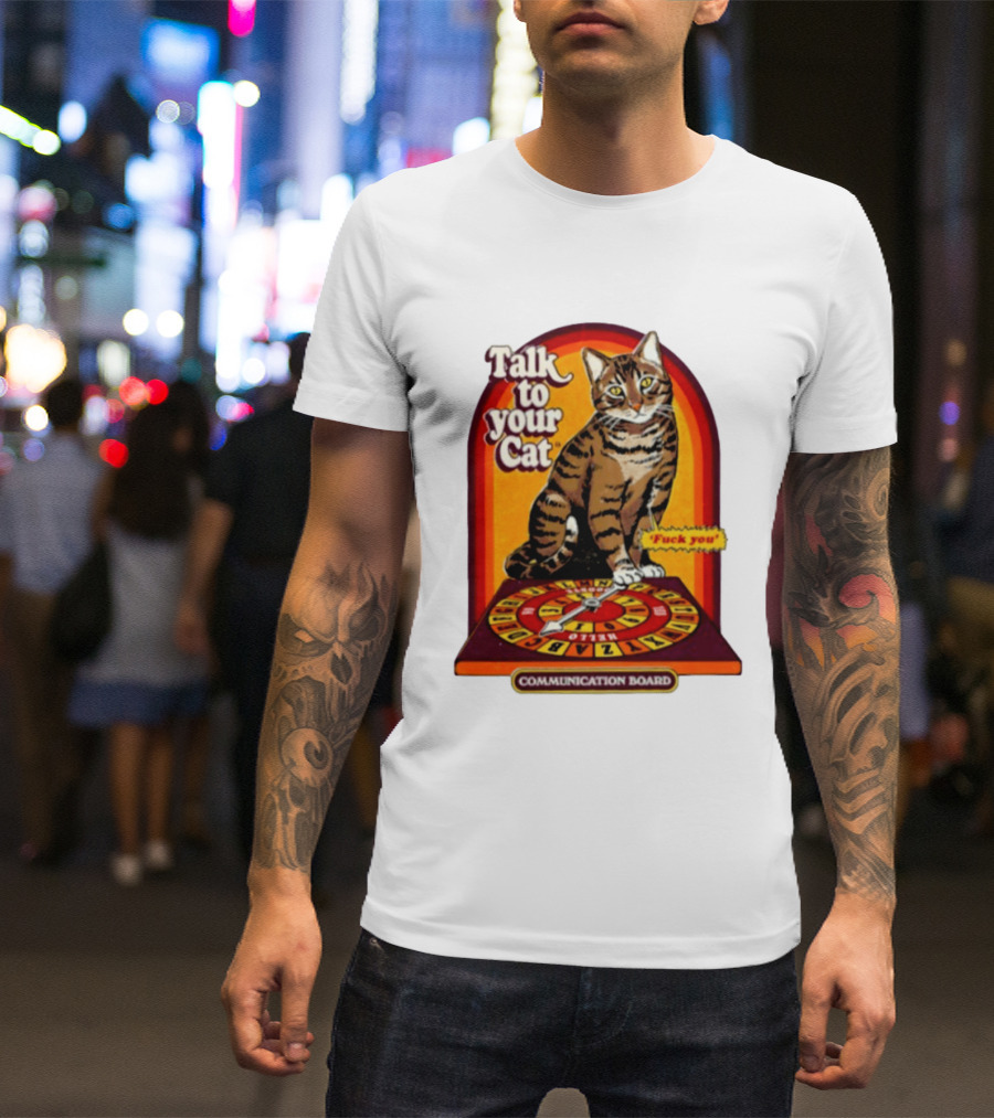 Talk To Your Cat Fuck You Communication Board Retro Cat Wheel T-Shirt