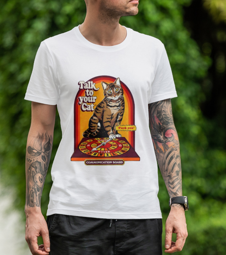Talk To Your Cat Fuck You Communication Board Retro Cat Wheel T-Shirt