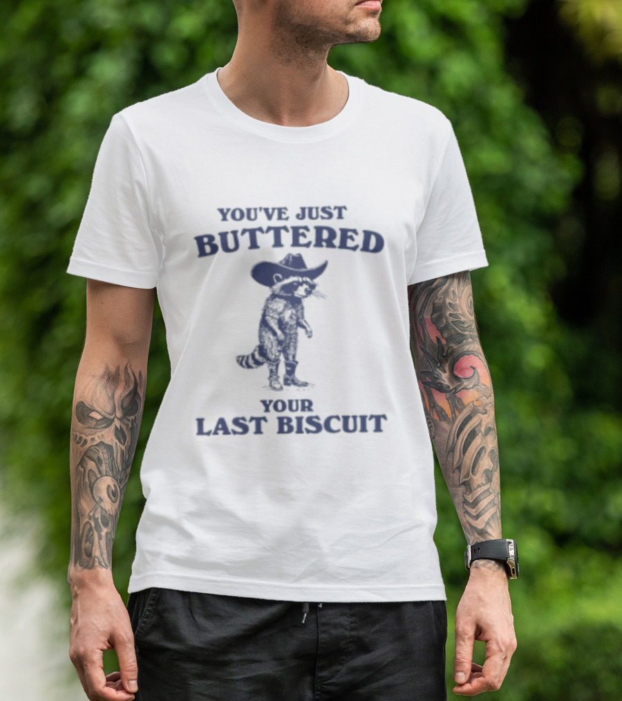 You've Just Buttered Your Last Biscuit Raccoon Cowboy T-Shirt