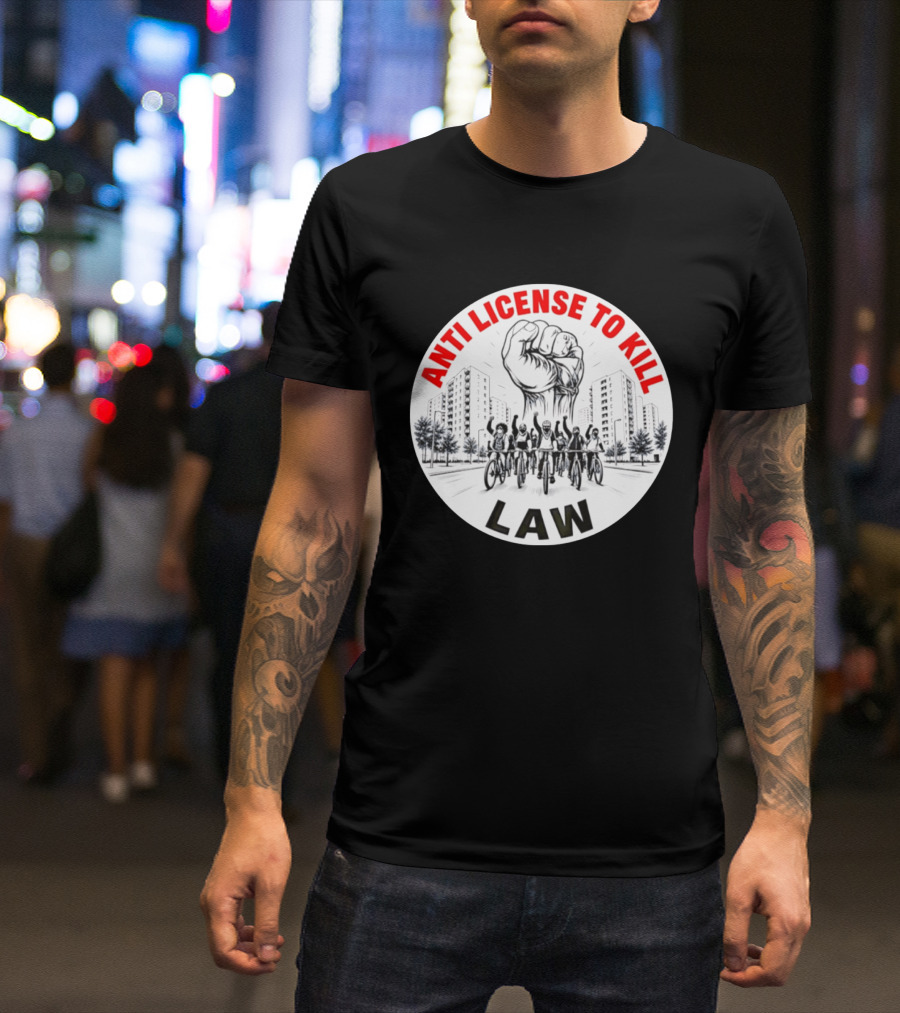 Anti License To Kill Law Cyclist Advocacy Fist Raised In Unity T-Shirt