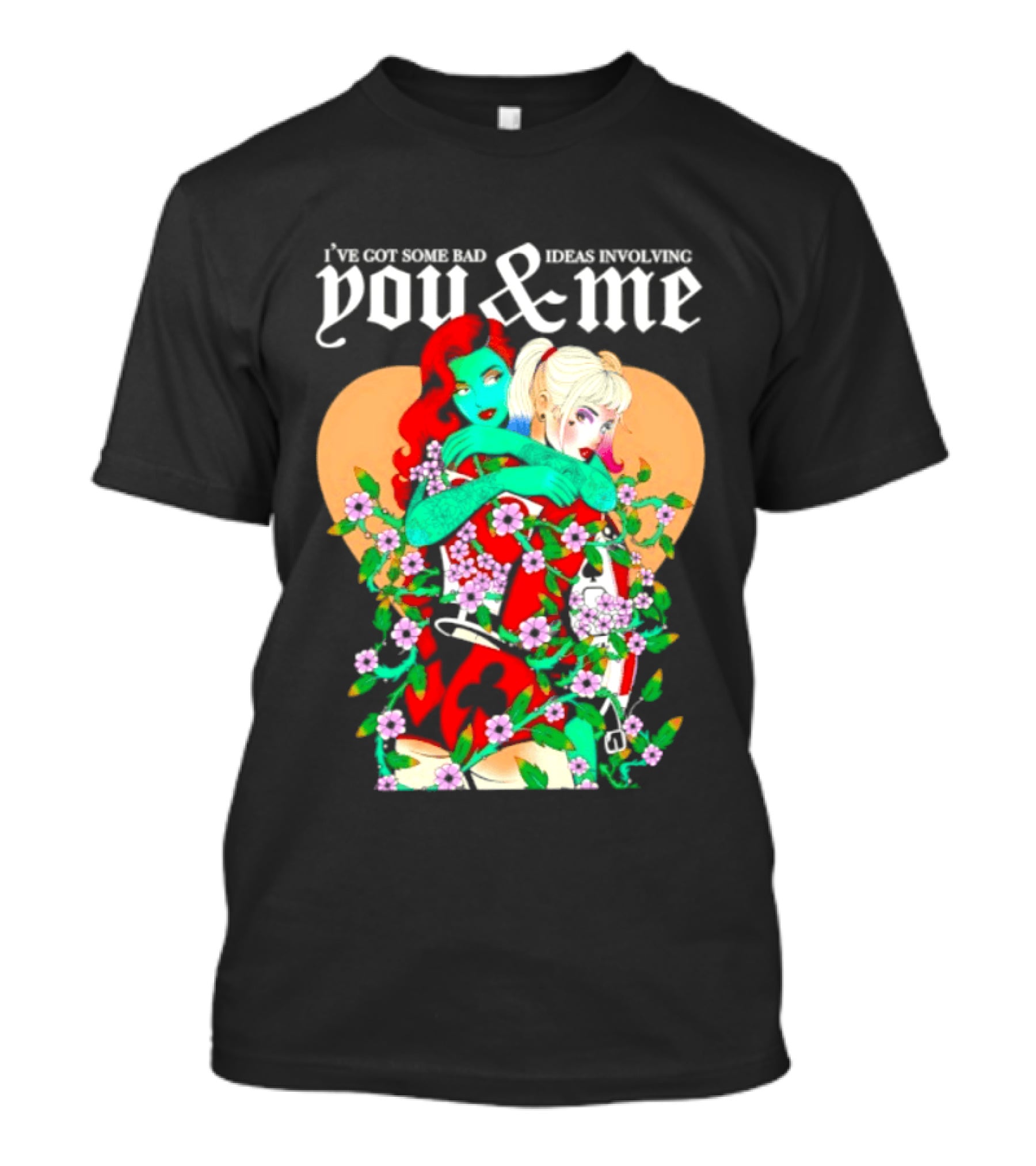 I've Got Some Bad Ideas Involving You & Me Harley Quinn Poison Ivy Floral Embrace T-Shirt
