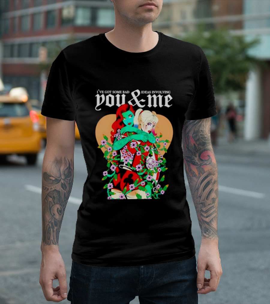 I've Got Some Bad Ideas Involving You & Me Harley Quinn Poison Ivy Floral Embrace T-Shirt