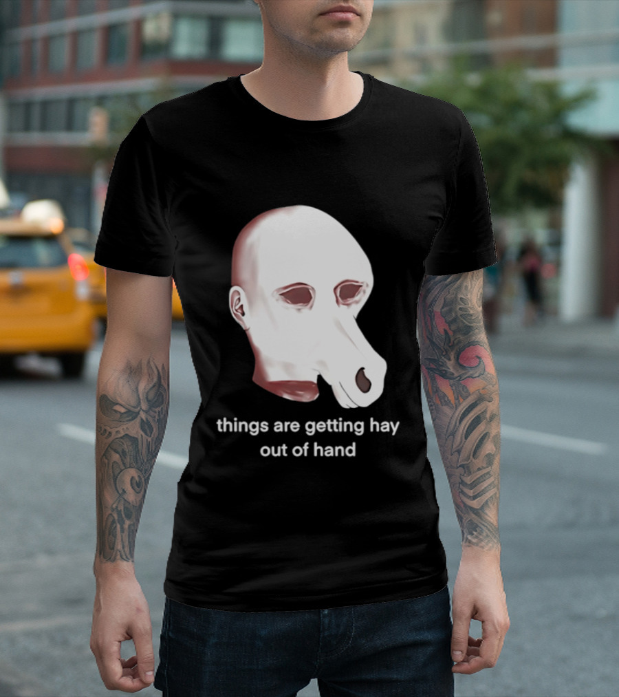 Things Are Getting Hay Out Of Hand Horse Head T-Shirt