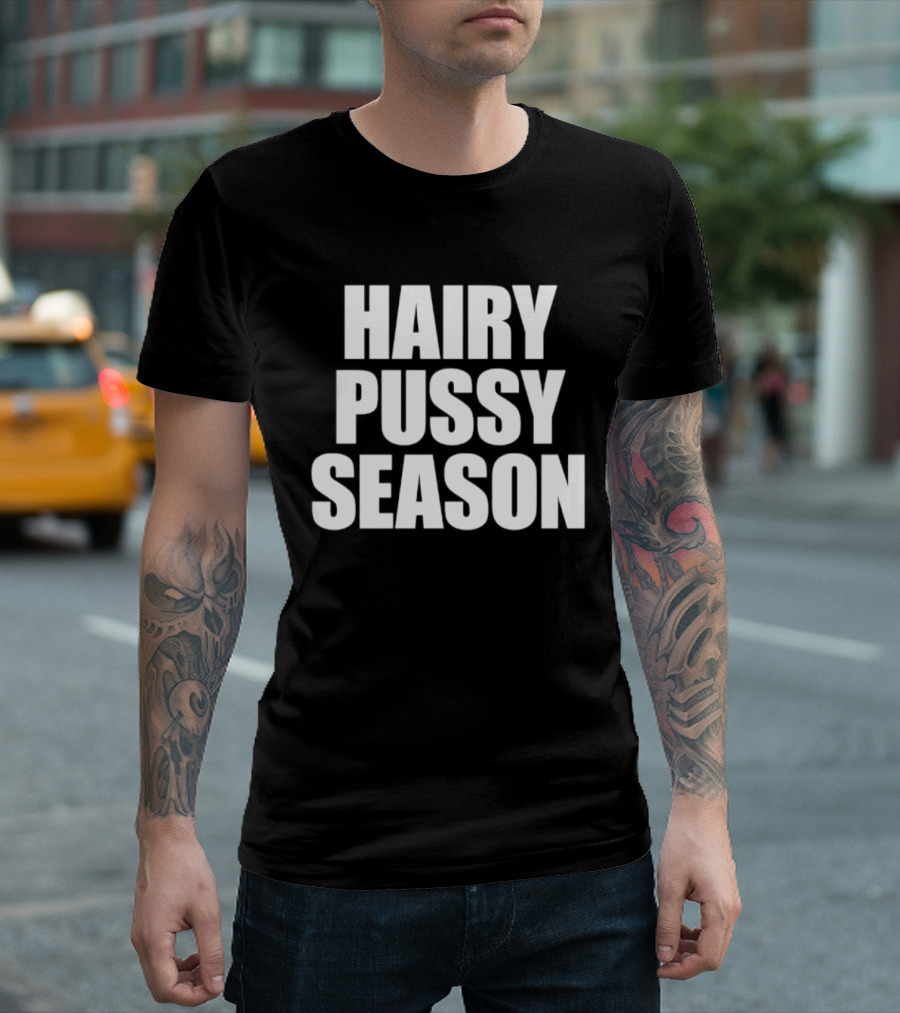 Hairy Pussy Season Humor T-Shirt