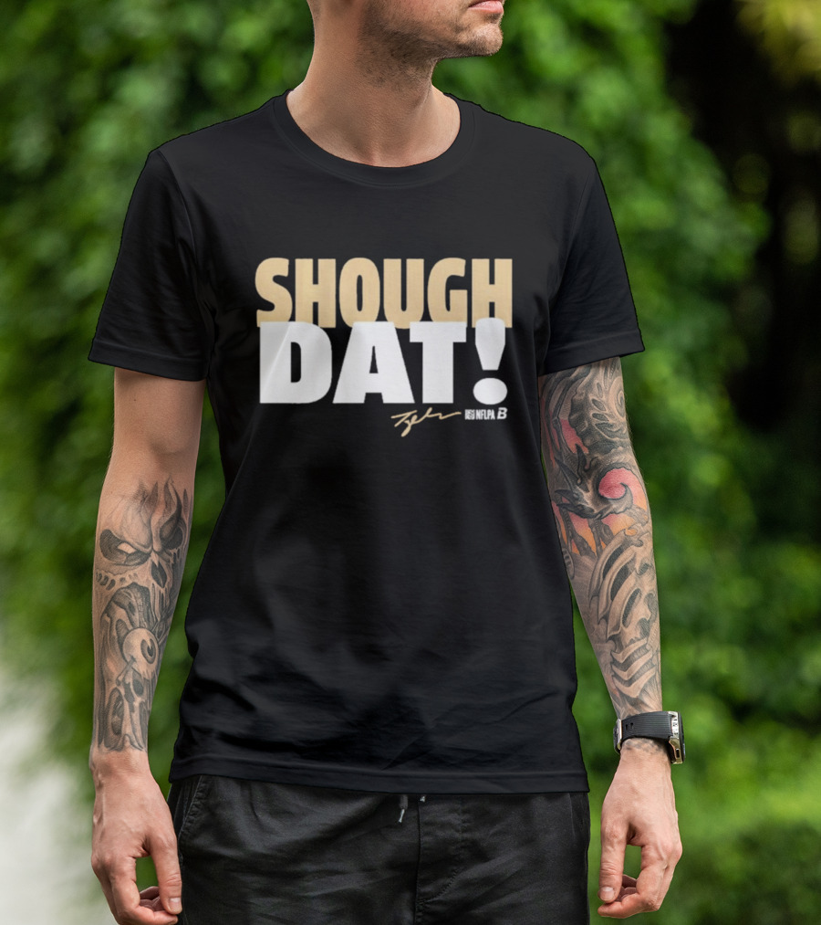 Shough Dat Tyler Shough New Orleans NFLPA T-Shirt