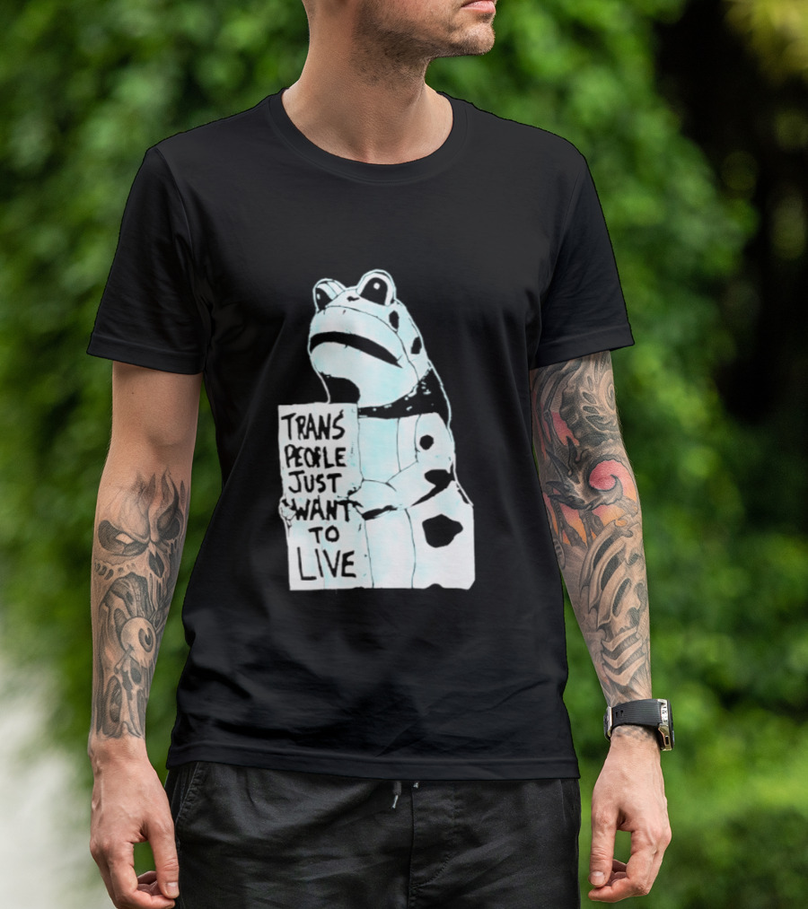 Trans People Just Want To Live Frog Transgender Rights T-Shirt