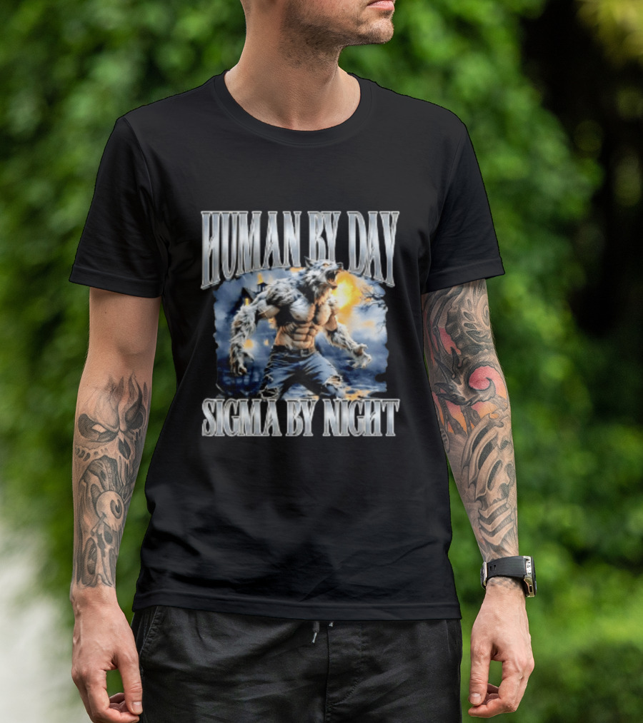 Human By Day Sigma By Night Werewolf Transformation T-Shirt