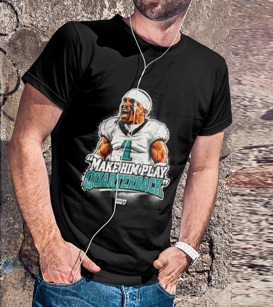 Philadelphia Eagles Jalen Hurts Number 1 Make Him Play Quarterback T-Shirt