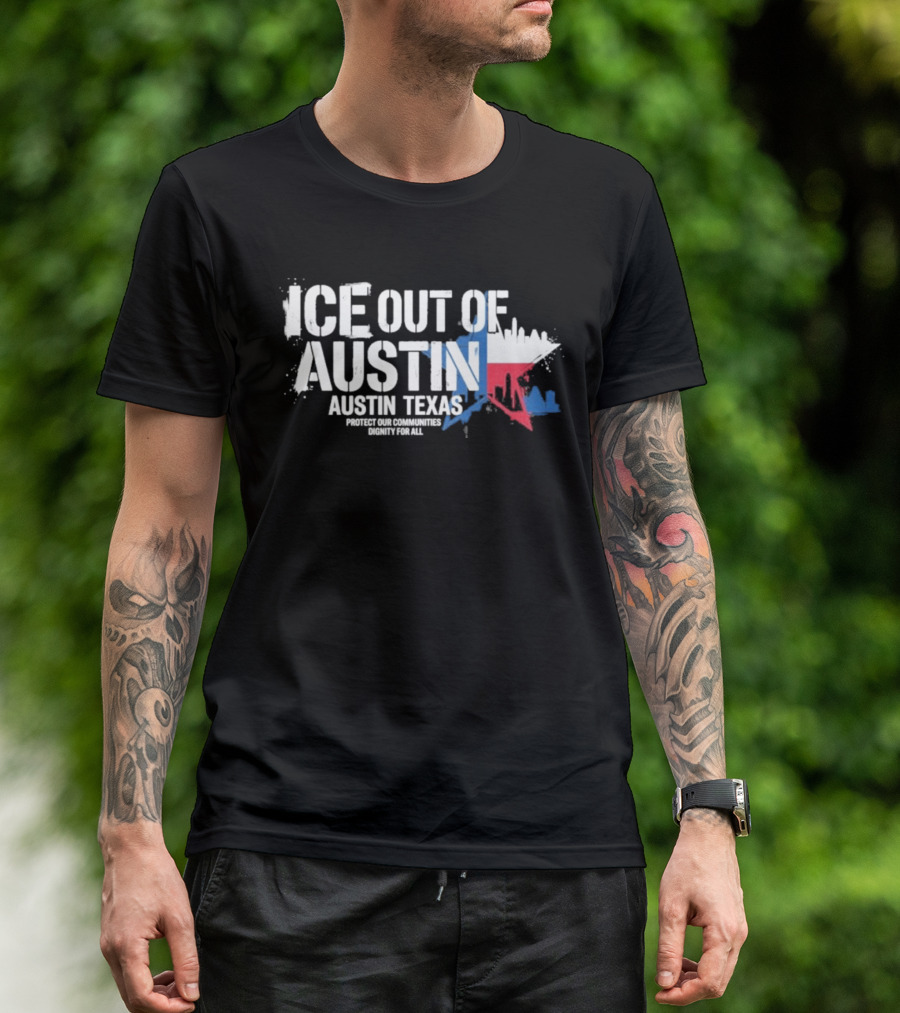 ICE Out Of Austin Texas Protest For Immigrant Rights T-Shirt