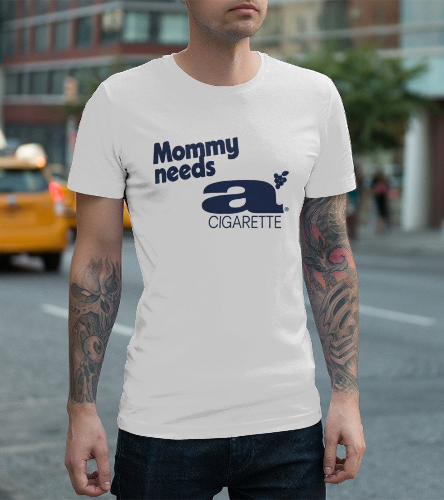 Mommy Needs A Cigarette Grapes T-Shirt
