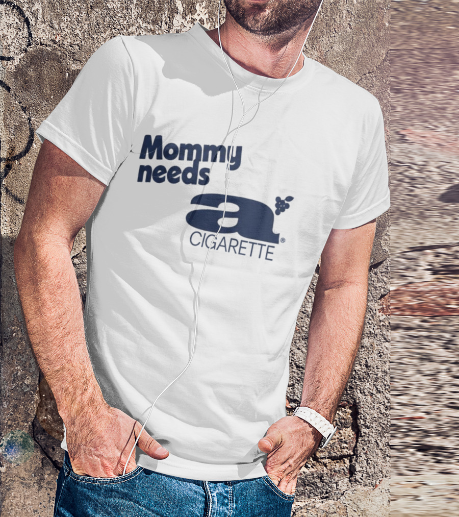 Mommy Needs A Cigarette Grapes T-Shirt