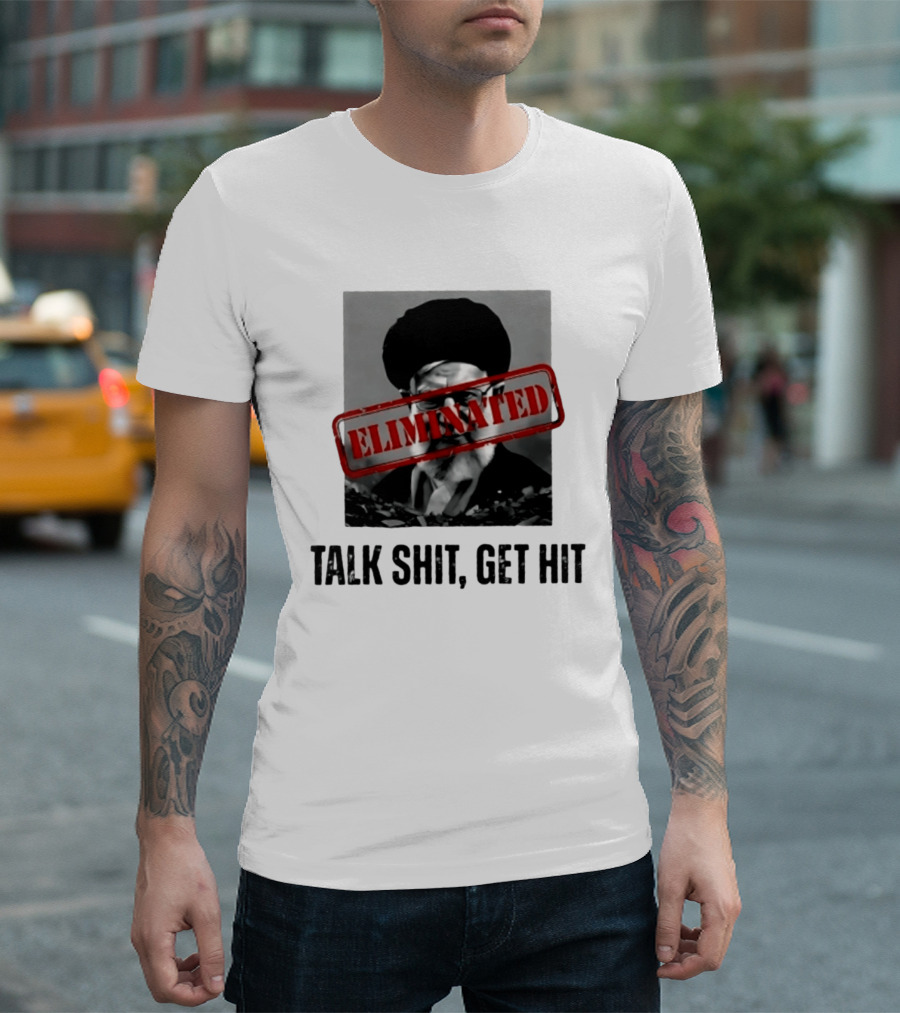 Eliminated Ali Khamenei Talk Shit Get Hit T-Shirt