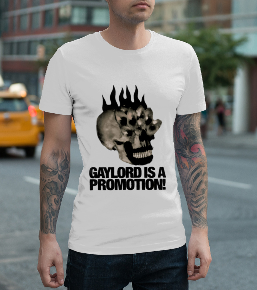 Gaylord Is A Promotion Skull Flamed Spikes Sarcastic T-Shirt