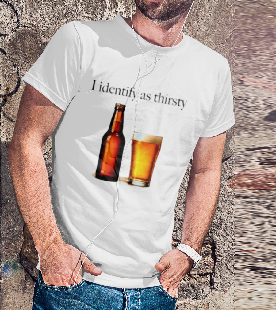 I Identify As Thirsty Beer Drinking Bottle And Glass T-Shirt