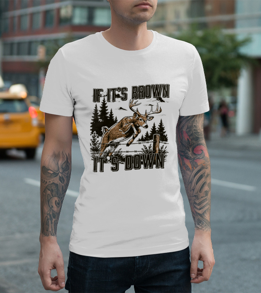 If It's Brown It's Down Deer Hunting Forest Scene T-Shirt
