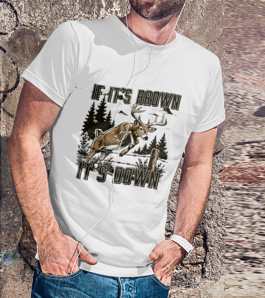 If It's Brown It's Down Deer Hunting Forest Scene T-Shirt