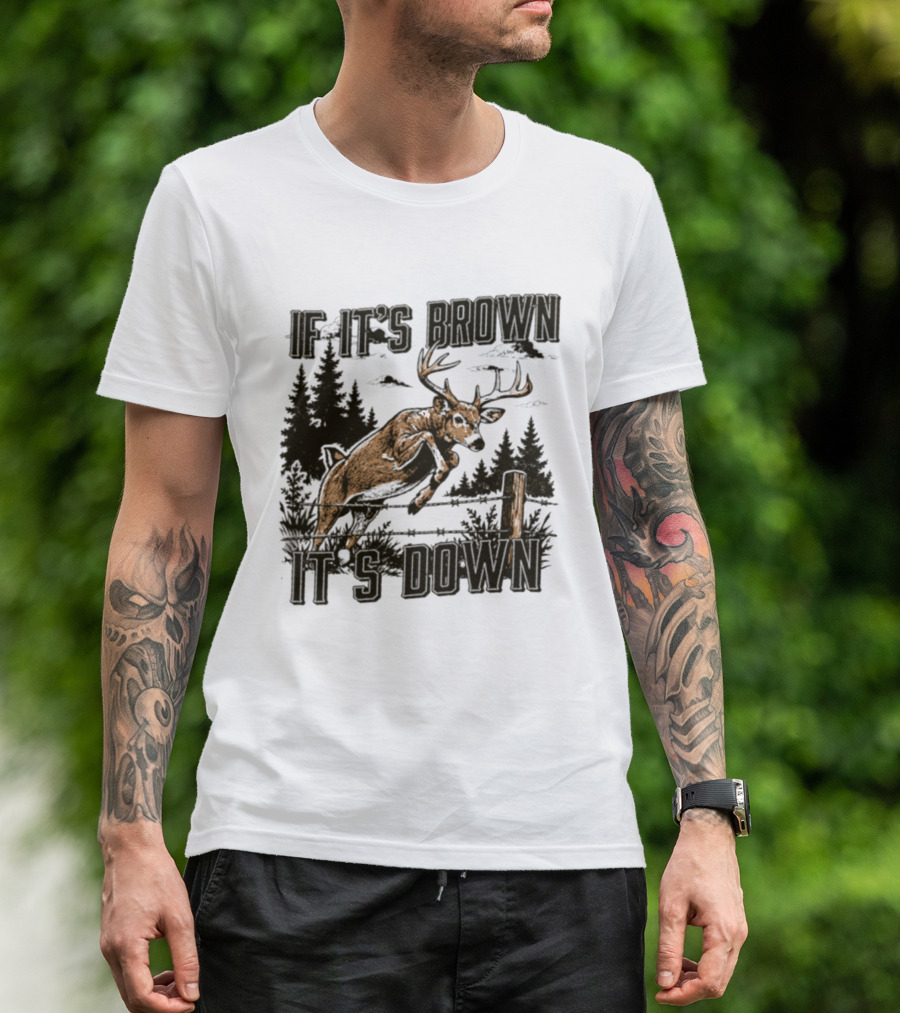 If It's Brown It's Down Deer Hunting Forest Scene T-Shirt