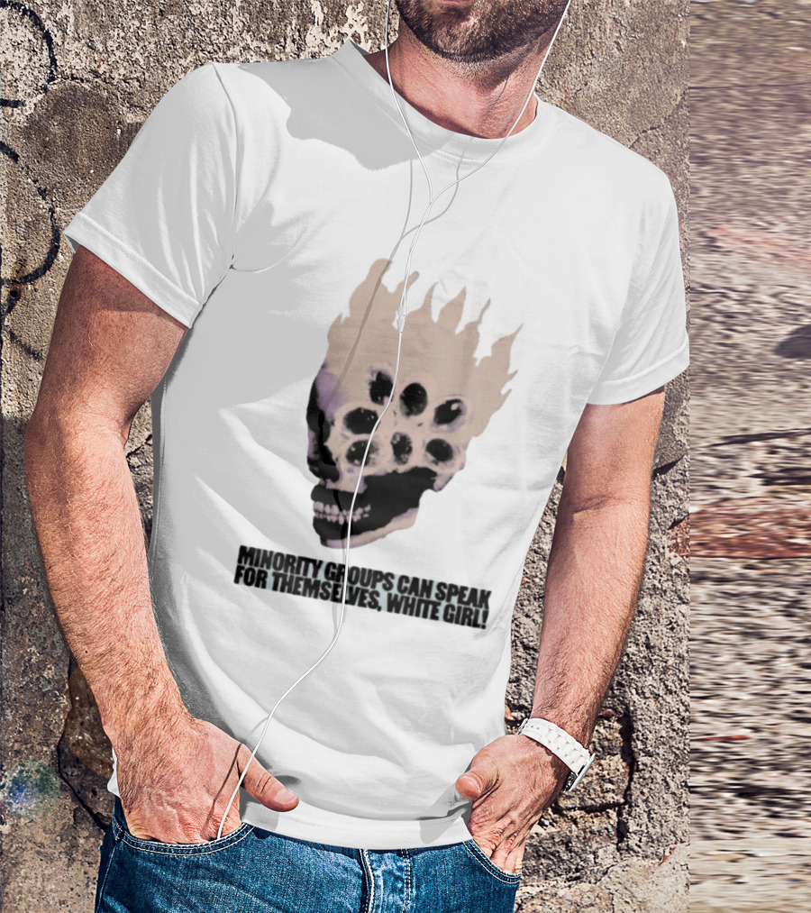 Minority Groups Can Speak For Themselves White Girl Flaming Skull T-Shirt